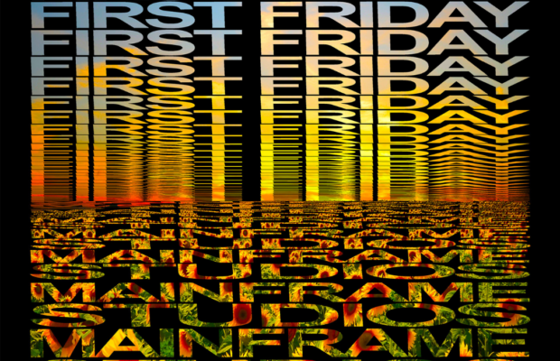 Mainframe Studios First Friday