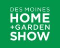 Des Moines Home + Garden Show